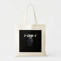 F-Caw-F Raven Funny Raven F-Caw-F Gear Creative St Tote Bag