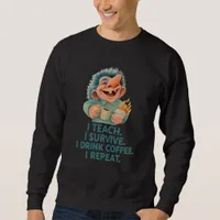 Funny Troll Teacher I Teach Survive Coffee Repeat Sweatshirt