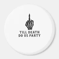 Bride Or Die, Till Death Do Us Party Magnet