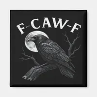 Gothic F-Caw-F Humor Funny Crow Magnet