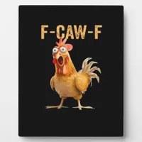 Chicken F-Caw-F Funny Trendy Plaque