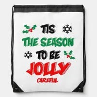 Tis The Season To Be Careful Drawstring Bag