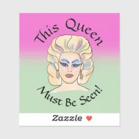 This Queen Must Be Seen fabulous Vinyl Sticker