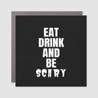 Eat Drink And Be Scary Aesthetic Unique Car Magnet
