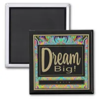 Liquid Art Kaleidoscope Dream Big Inspirational Magnet