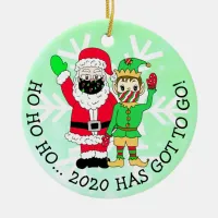 Ho Ho Ho that 2020 has got to Go! Ceramic Ornament