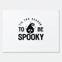 Tis The Season To Be Spooky Halloween Day Sign