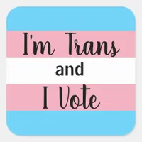 I'm Trans and I Vote Square Sticker