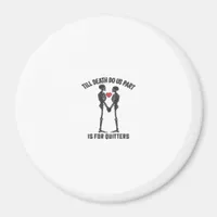 Till Death Do Us Part Valentine Design  Magnet