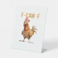 Funny Screaming Chicken F-Caw-F Joke Essential Pedestal Sign