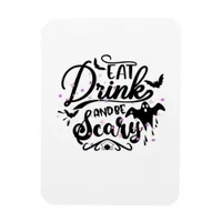 Eat Drink And Be Scary Halloween Design Trendy Art Magnet