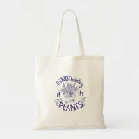 Funny Its Not Hoarding If Its Plants Tote Bag