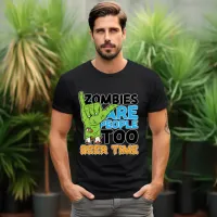 Zombie are People too Beer Time T-Shirt