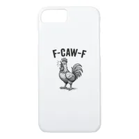 Funny F-Caw-F Chicken Graphic Sarcastic Bird iPhone 8/7 Case