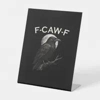 F-Caw-F Crow Funny Crow F-Caw-F Gear Minimal Clean Pedestal Sign