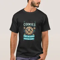 Cookies "Make The World A Better Place" T-Shirt