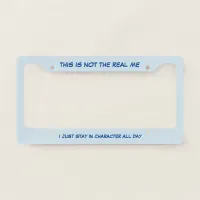 I Stay in Character License Plate Frame