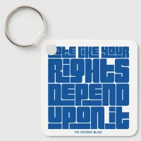 Vote Like Your Rights Depend Upon It Keychain