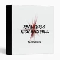 Real Girls Kick and Yell Taekwondo 3 Ring Binder