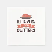 Leftovers Are For Quitters Funny Thanksgiving Quot Napkins
