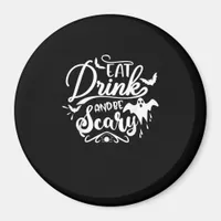 Womens Eat Drink And Be Scary Halloween Modern Magnet