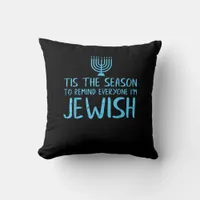 Tis Season To Everyone Im Jewish Funny Hanukkah Throw Pillow