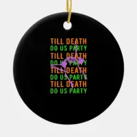 Till Death Do Us Party Funny Halloween Engagement  Ceramic Ornament