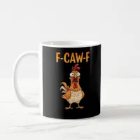 F-Caw-F Funny Chicken Saying Rooster Meme Sarcasti Coffee Mug
