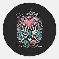 It’s Ok To Not Ok - Skeleton Hands With Heart  Classic Round Sticker