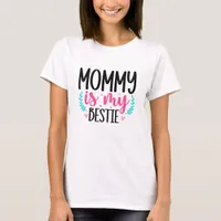 Mommy Is My Bestie Typography T-Shirt