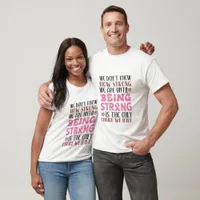 Being Strong - Breast Cancer Awareness T-Shirt