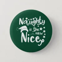 naughty is the new nice pinback button