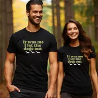 It Was Me I Let The Dog Out Dog Lover Funny  T-Shirt