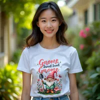 Gnome Sweet Sweet Gnome T-Shirt: Whimsical Garden T-Shirt