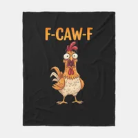F-Caw-F Funny Chicken Saying Rooster Meme Sarcasti Fleece Blanket