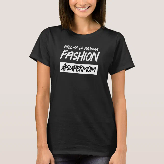 Funny Director of Pyjama Fashion Hashtag Super Mom T-Shirt