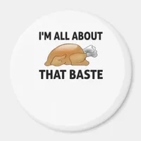 I'm All About That Baste Magnet