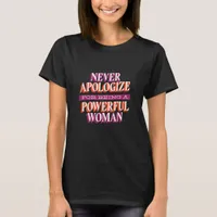 Never Apologize For Being a Powerful Woman T-Shirt