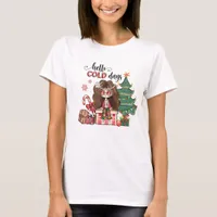 Hello Cold Days Tshirt For Women