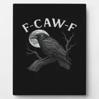 F-Caw-F Funny Quote Plaque