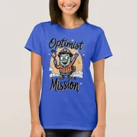 Optimist on a Mission Motivational  T-Shirt