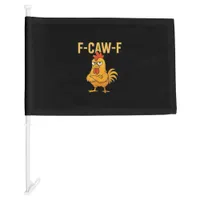 Funny F-Caw-F Chicken F-Caw-F Chicken Rooster Meme Car Flag