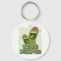 We Be Dill-in! Keychain