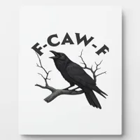 Gothic Crow Funny F-Caw-F Humor Essential Creative Plaque