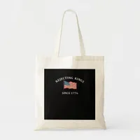 Rejecting Kings Since 1776 Classic Style Tote Bag