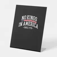 No Kings In America Since 1776 Freedom Spirit Look Pedestal Sign