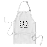 Funny BAD Dementia Forgetful Typography Adult Apron