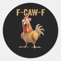Funny Screaming Chicken F-Caw-F Joke Design Classi Classic Round Sticker