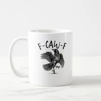 F-Caw-F Funny Raven Crow Spooky Season Creative Ca Coffee Mug