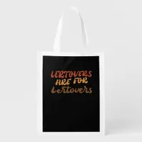 Funny Leftovers Are For Quitters Thanksgiving Esse Grocery Bag
